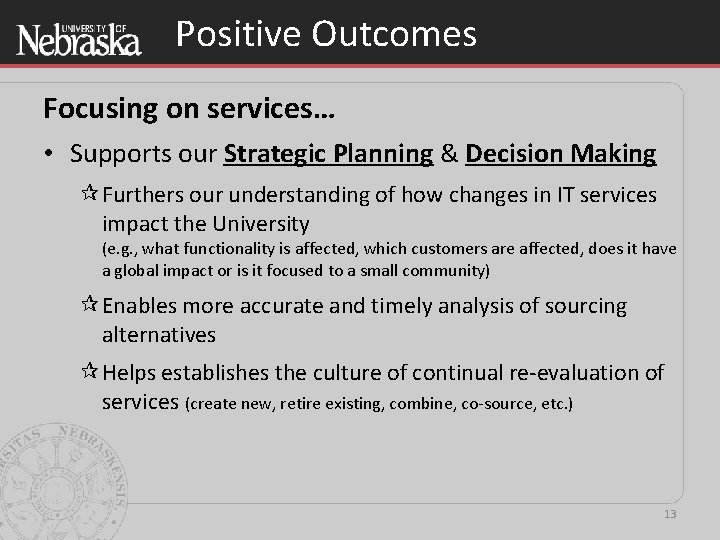 Positive Outcomes Focusing on services… • Supports our Strategic Planning & Decision Making Furthers