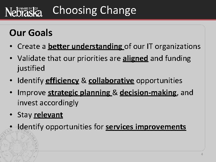 Choosing Change Our Goals • Create a better understanding of our IT organizations •