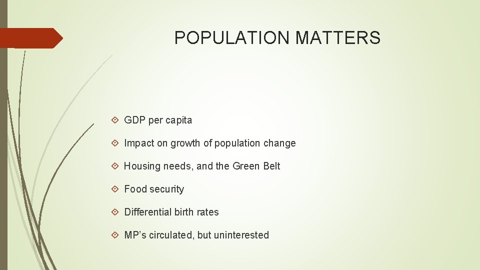 POPULATION MATTERS GDP per capita Impact on growth of population change Housing needs, and