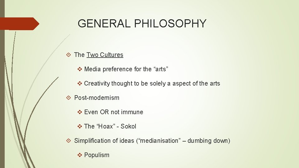 GENERAL PHILOSOPHY The Two Cultures v Media preference for the “arts” v Creativity thought