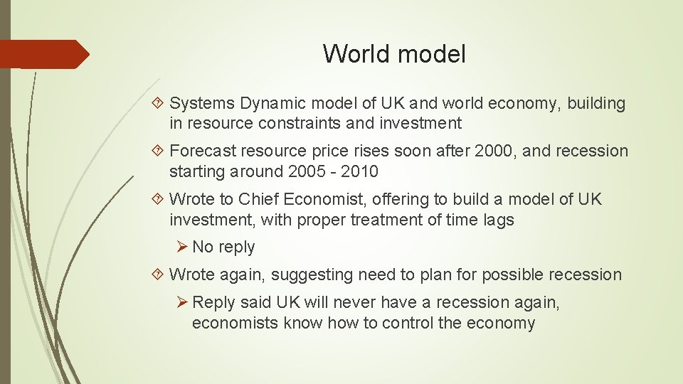 World model Systems Dynamic model of UK and world economy, building in resource constraints