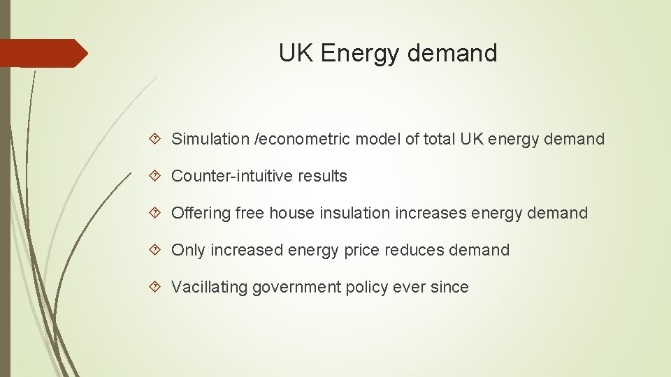 UK Energy demand Simulation /econometric model of total UK energy demand Counter-intuitive results Offering