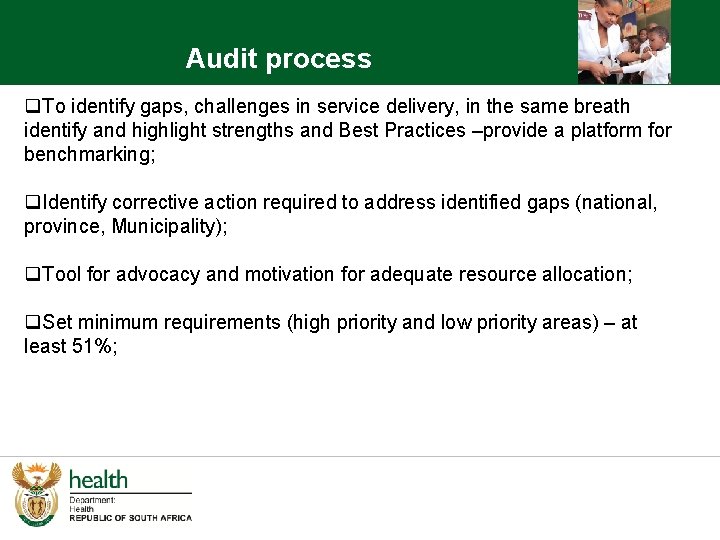 Audit process q. To identify gaps, challenges in service delivery, in the same breath