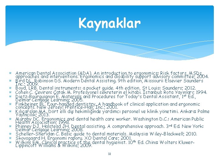 Kaynaklar ∗ American Dental Association (ADA). An introduction to ergonomics: Risk factors, MSDs, approaches