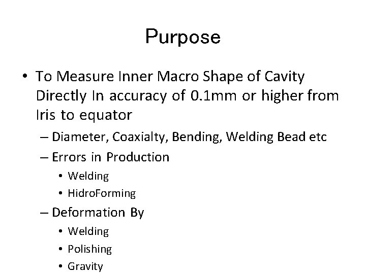 Purpose • To Measure Inner Macro Shape of Cavity Directly In accuracy of 0.