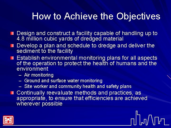 How to Achieve the Objectives Design and construct a facility capable of handling up