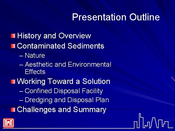 Presentation Outline History and Overview Contaminated Sediments – Nature – Aesthetic and Environmental Effects