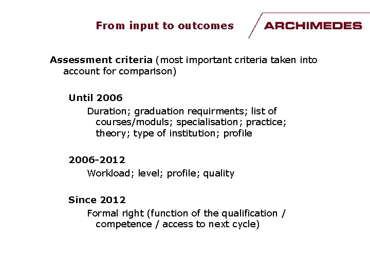 From input to outcomes Assessment criteria (most important criteria taken into account for comparison)