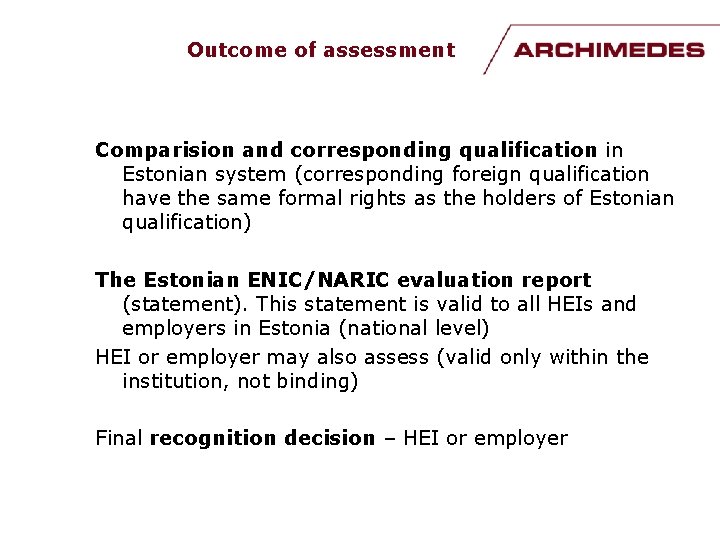 Outcome of assessment Comparision and corresponding qualification in Estonian system (corresponding foreign qualification have
