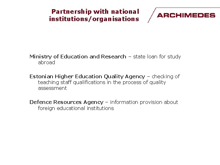 Partnership with national institutions/organisations Ministry of Education and Research – state loan for study