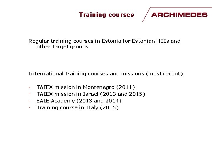 Training courses Regular training courses in Estonia for Estonian HEIs and other target groups