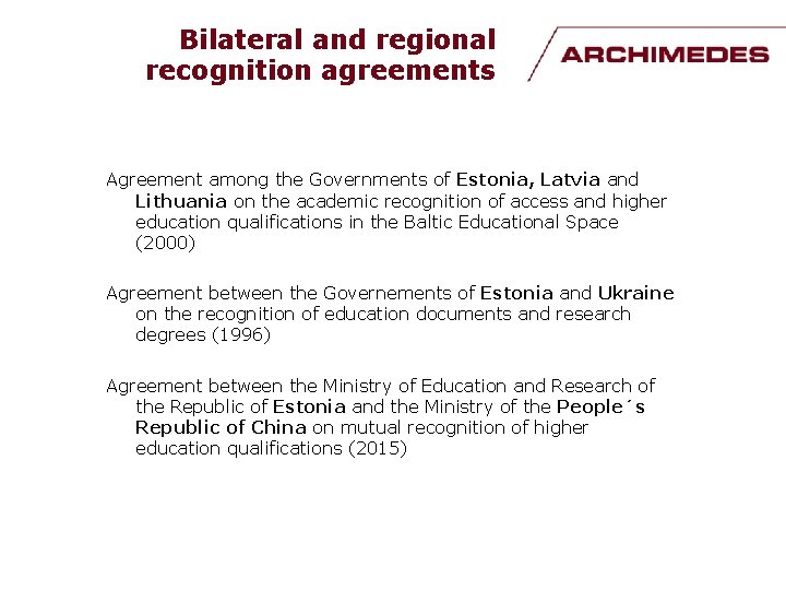 Bilateral and regional recognition agreements Agreement among the Governments of Estonia, Latvia and Lithuania