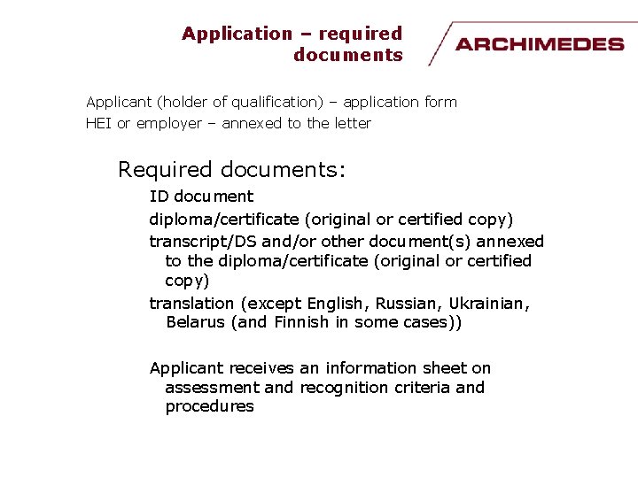 Application – required documents Applicant (holder of qualification) – application form HEI or employer