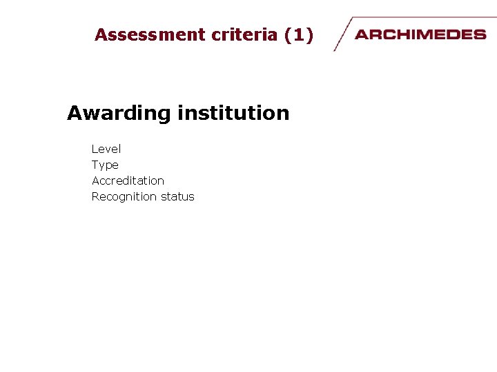 Assessment criteria (1) Awarding institution Level Type Accreditation Recognition status 