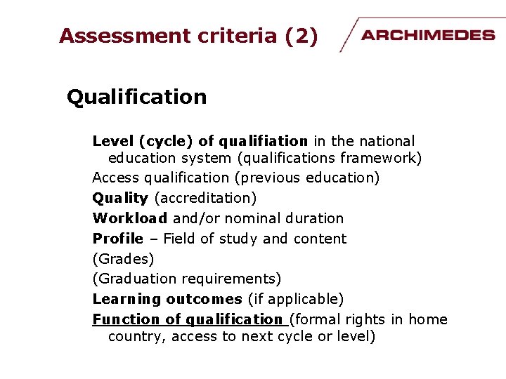 Assessment criteria (2) Qualification Level (cycle) of qualifiation in the national education system (qualifications