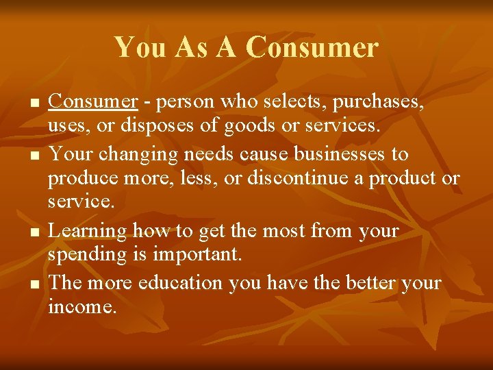 You As A Consumer n n Consumer - person who selects, purchases, uses, or You As A Consumer n n Consumer - person who selects, purchases, uses, or
