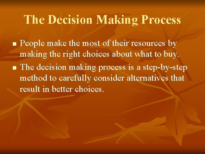 The Decision Making Process n n People make the most of their resources by The Decision Making Process n n People make the most of their resources by