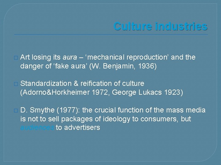 Culture industries � Art losing its aura – ‘mechanical reproduction’ and the danger of