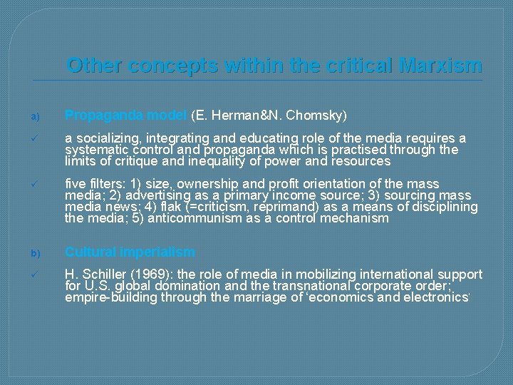 Other concepts within the critical Marxism a) Propaganda model (E. Herman&N. Chomsky) ü a