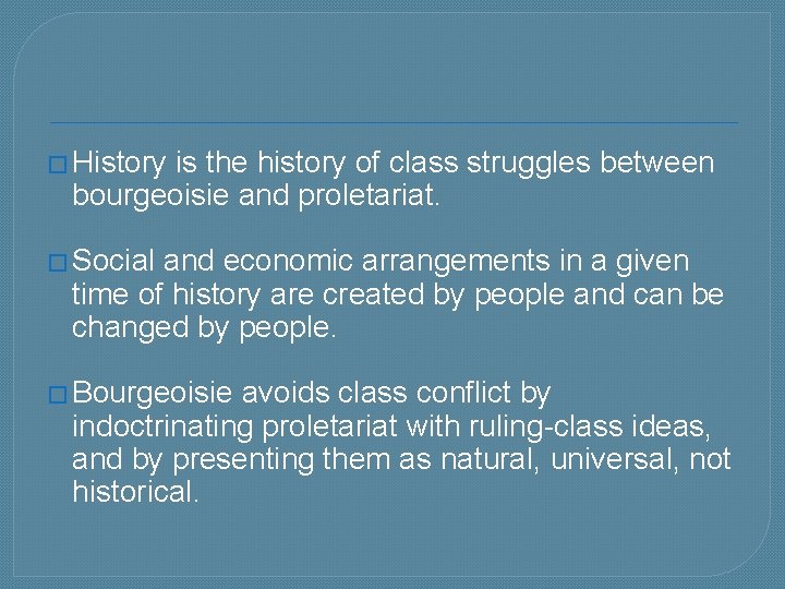 � History is the history of class struggles between bourgeoisie and proletariat. � Social