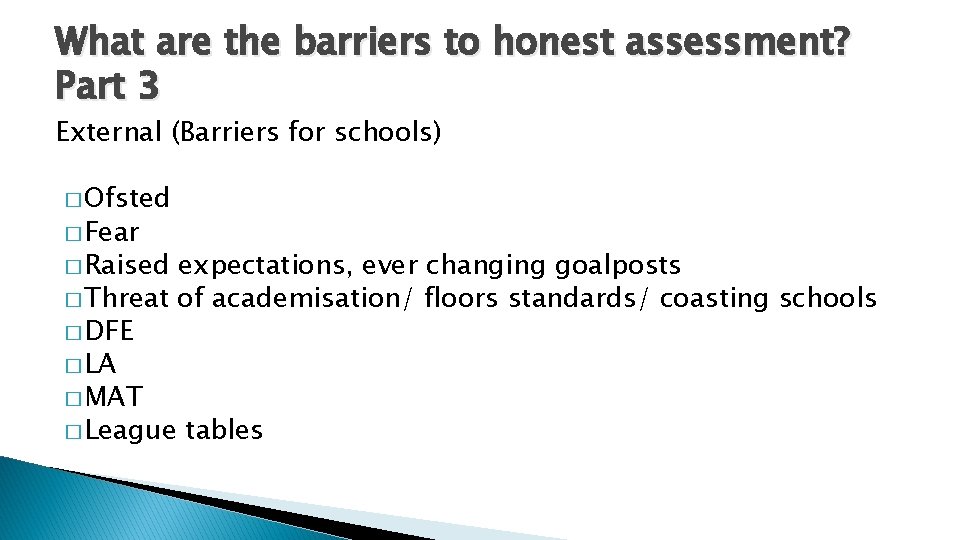 What are the barriers to honest assessment? Part 3 External (Barriers for schools) �