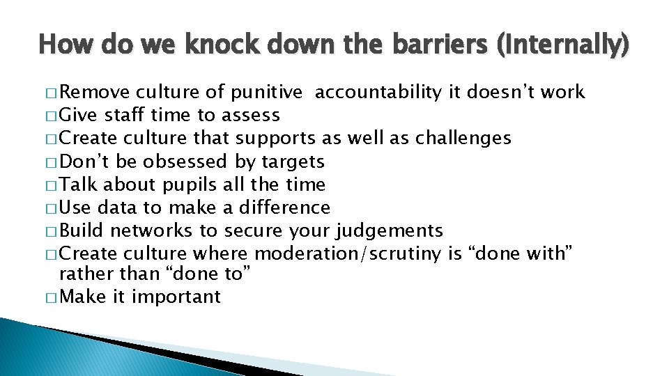 How do we knock down the barriers (Internally) � Remove culture of punitive accountability How do we knock down the barriers (Internally) � Remove culture of punitive accountability