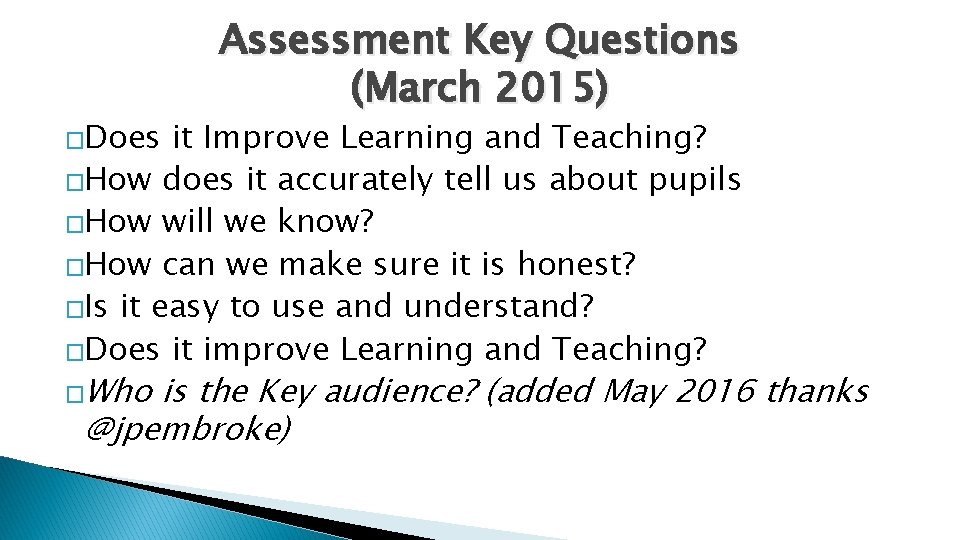 �Does Assessment Key Questions (March 2015) it Improve Learning and Teaching? �How does it