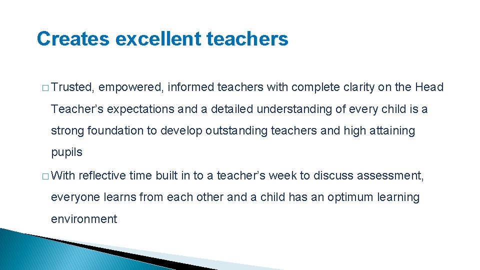 Creates excellent teachers � Trusted, empowered, informed teachers with complete clarity on the Head Creates excellent teachers � Trusted, empowered, informed teachers with complete clarity on the Head