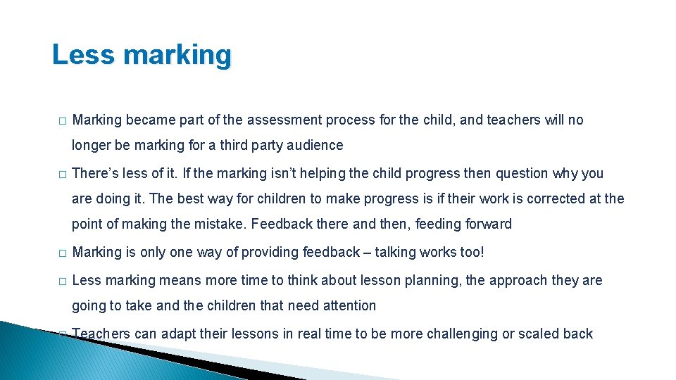 Less marking � Marking became part of the assessment process for the child, and Less marking � Marking became part of the assessment process for the child, and