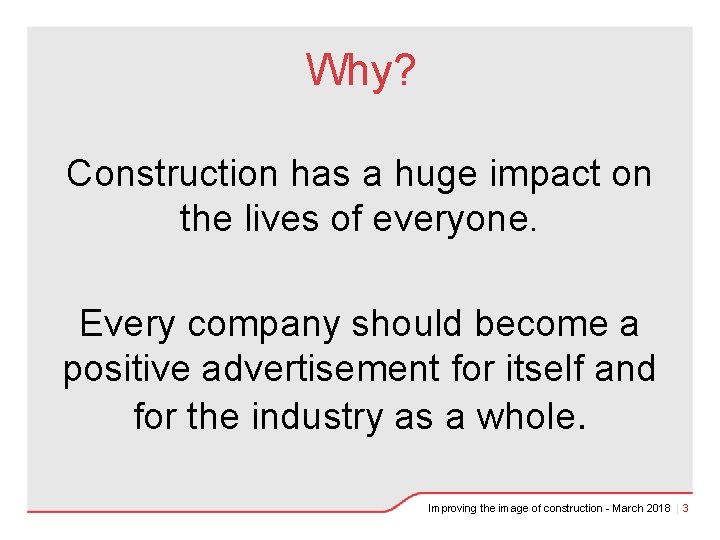 Why? Construction has a huge impact on the lives of everyone. Every company should