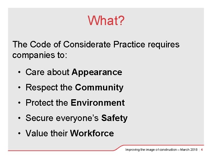 What? The Code of Considerate Practice requires companies to: • Care about Appearance •