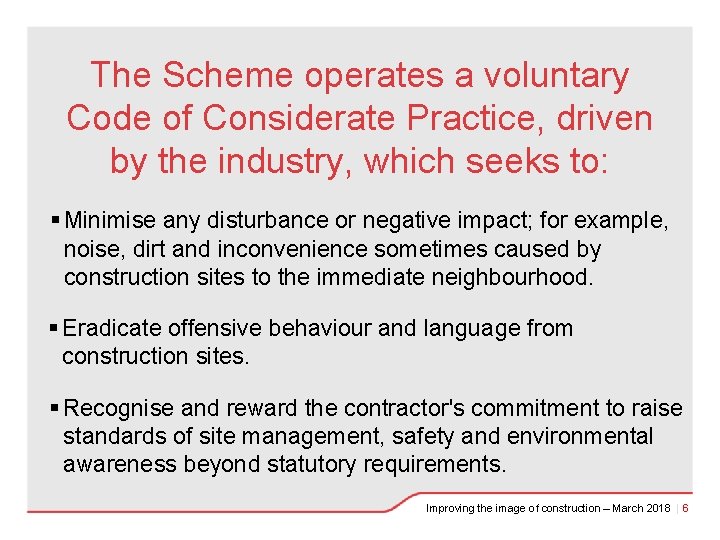 The Scheme operates a voluntary Code of Considerate Practice, driven by the industry, which