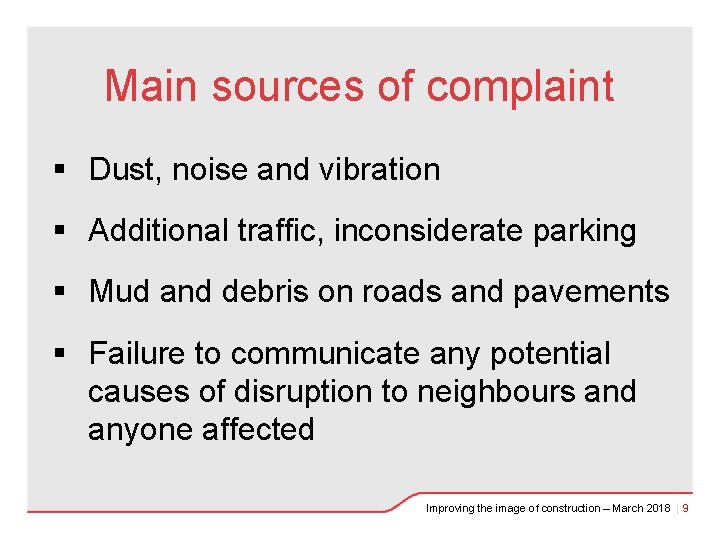 Main sources of complaint § Dust, noise and vibration § Additional traffic, inconsiderate parking