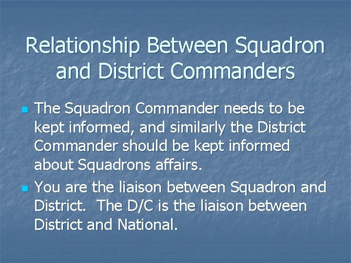 Relationship Between Squadron and District Commanders n n The Squadron Commander needs to be