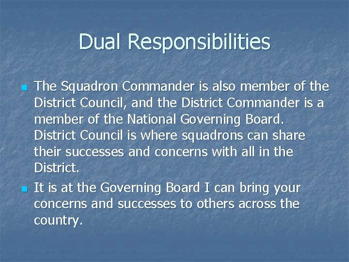 Dual Responsibilities n n The Squadron Commander is also member of the District Council,