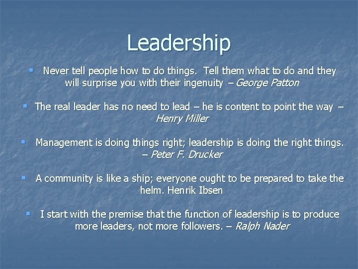 Leadership § Never tell people how to do things. Tell them what to do