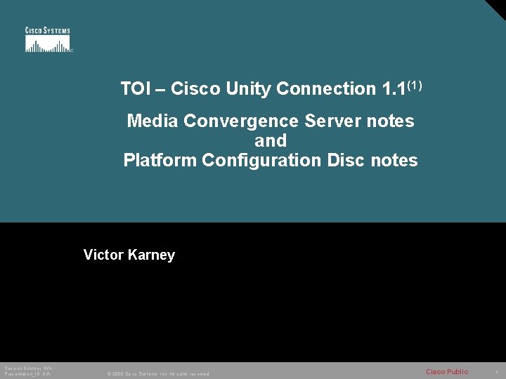 TOI – Cisco Unity Connection 1. 1(1) Media Convergence Server notes and Platform Configuration