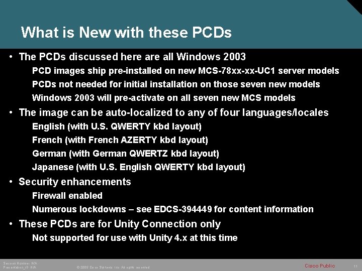 What is New with these PCDs • The PCDs discussed here all Windows 2003