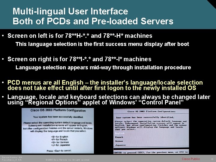 Multi-lingual User Interface Both of PCDs and Pre-loaded Servers • Screen on left is