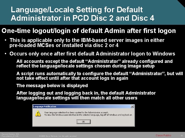 Language/Locale Setting for Default Administrator in PCD Disc 2 and Disc 4 One-time logout/login