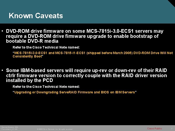 Known Caveats • DVD-ROM drive firmware on some MCS-7815 i-3. 0 -ECS 1 servers