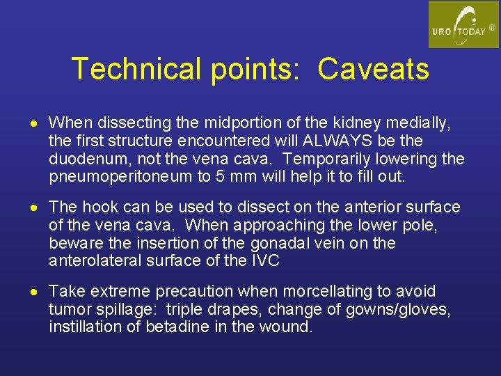 Technical points: Caveats · When dissecting the midportion of the kidney medially, the first
