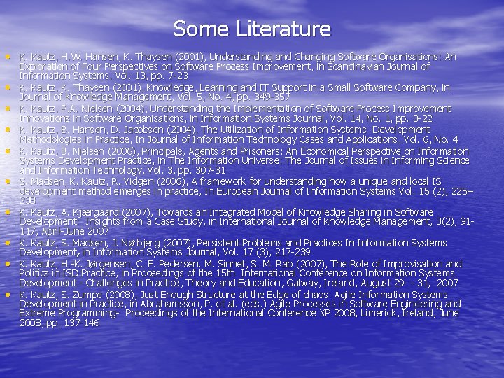Some Literature • K. Kautz, H. W. Hansen, K. Thaysen (2001), Understanding and Changing Some Literature • K. Kautz, H. W. Hansen, K. Thaysen (2001), Understanding and Changing
