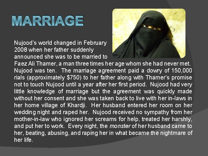 MARRIAGE Nujood’s world changed in February 2008 when her father suddenly announced she was