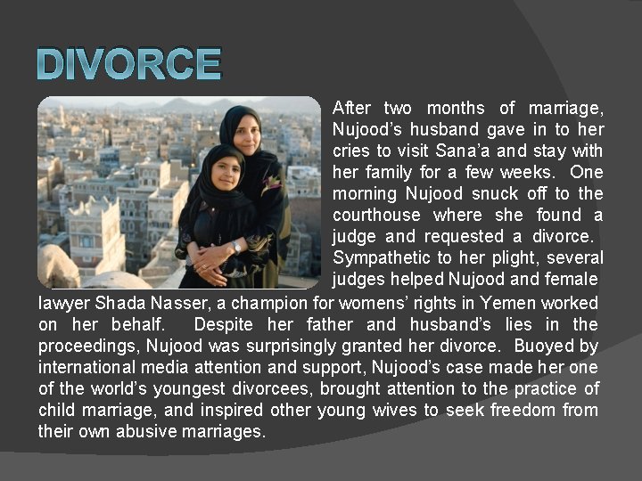 DIVORCE After two months of marriage, Nujood’s husband gave in to her cries to