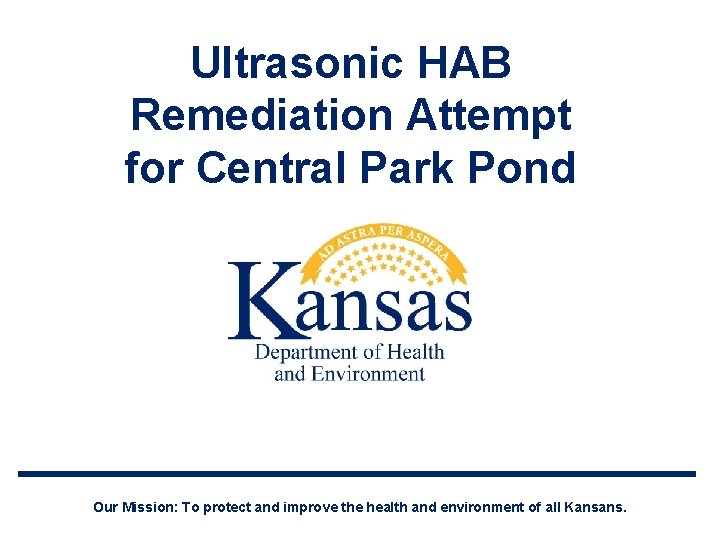 Ultrasonic HAB Remediation Attempt for Central Park Pond Our Mission: To protect and improve