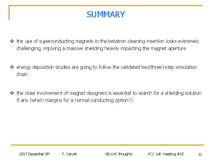 SUMMARY v the use of superconducting magnets in the betatron cleaning insertion looks extremely