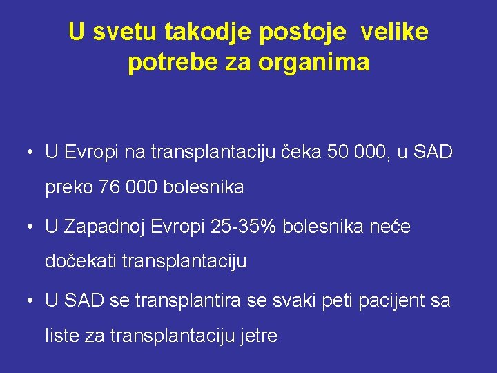 U svetu takodje postoje velike potrebe za organima • U Evropi na transplantaciju čeka