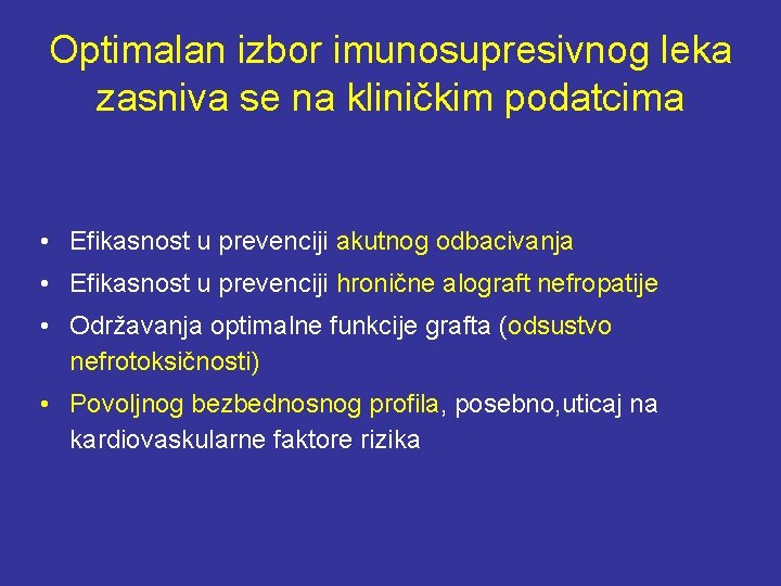 Optimalan izbor imunosupresivnog leka zasniva se na kliničkim podatcima • Efikasnost u prevenciji akutnog