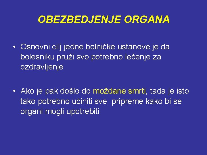 OBEZBEDJENJE ORGANA • Osnovni cilj jedne bolničke ustanove je da bolesniku pruži svo potrebno